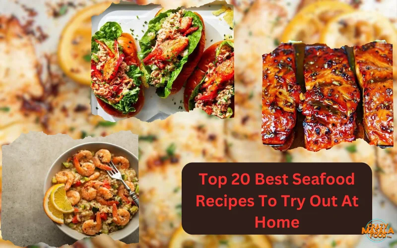 Top 20 Best Seafood Recipes To Try Out At Home