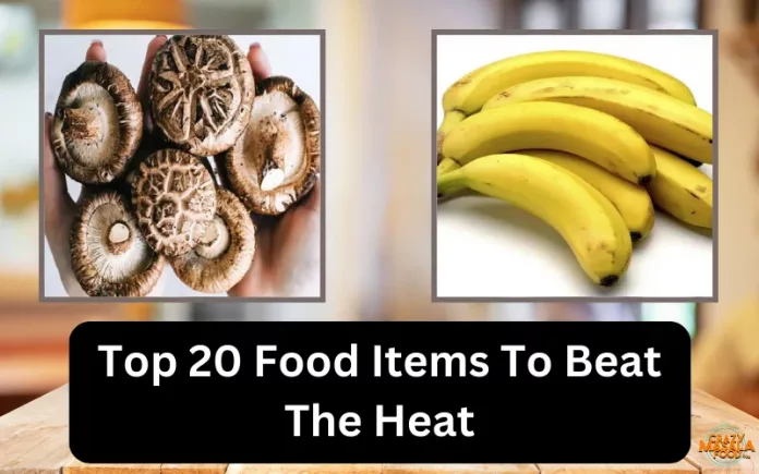 Top 20 Food Items To Beat The Heat