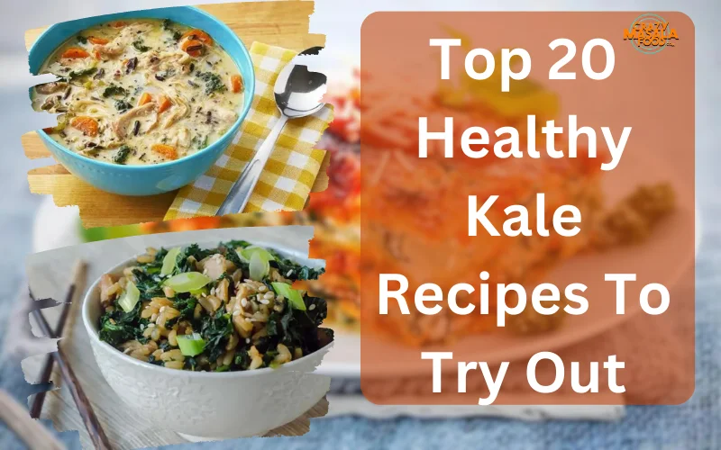 Top 20 Healthy Kale Recipes To Try Out