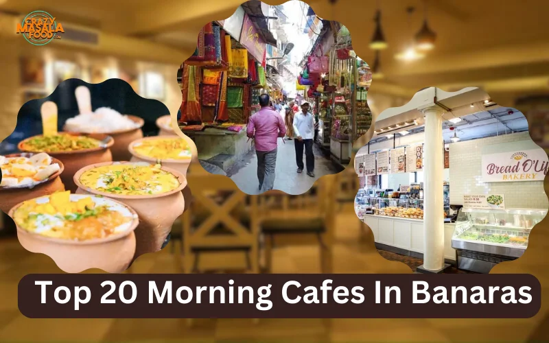 Top 20 Morning Cafes In Banaras