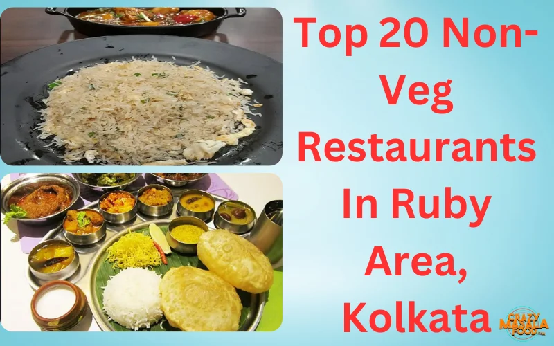 Top 20 Non-Veg Restaurants In Ruby Area, Kolkata