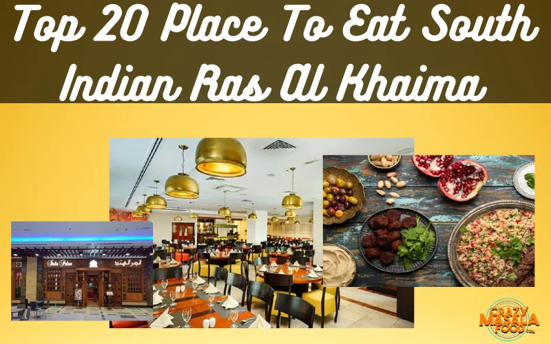 Top 20 Place To Eat South Indian Ras Al Khaima