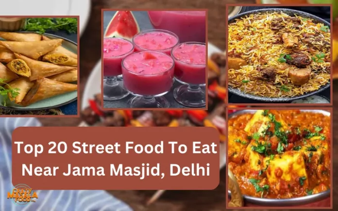 Top 20 Street Food To Eat Near Jama Masjid, Delhi Top 20 Street Food To Eat Near Jama Masjid, Delhi