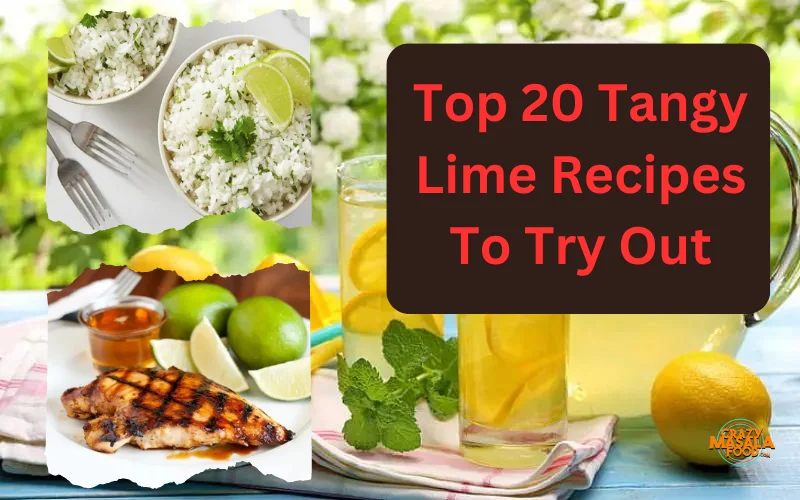 Top 20 Tangy Lime Recipes To Try Out