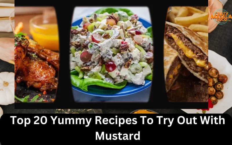 Top 20 Yummy Recipes To Try Out With Mustard