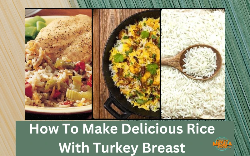 How To Make Delicious Rice With Turkey Breast