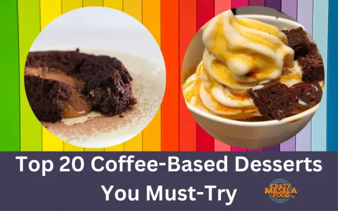 Top 20 Coffee-Based Desserts You Must-Try