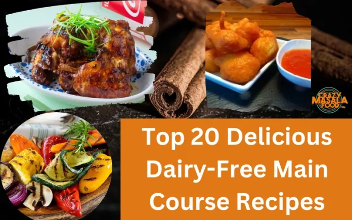Top 20 Delicious Dairy-Free Main Course Recipes Top 20 Delicious Dairy-Free Main Course Recipes