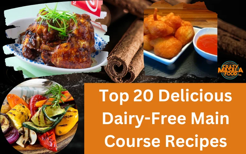 Top 20 Delicious Dairy-Free Main Course Recipes