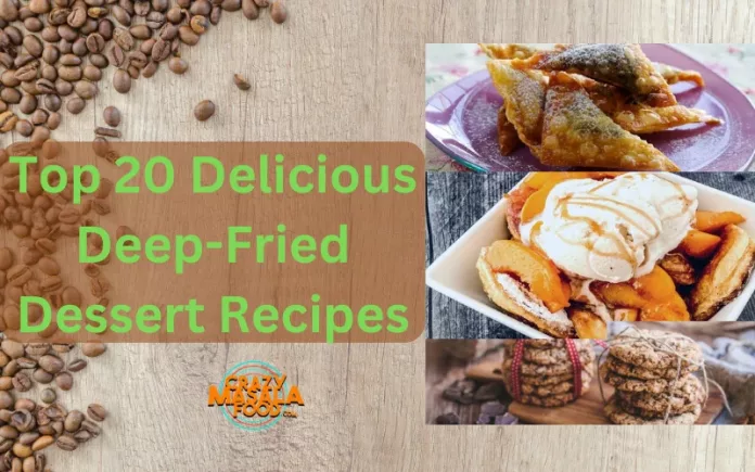 Top 20 Delicious Deep-Fried Dessert Recipes
