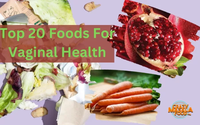 Top 20 Foods For Vaginal Health