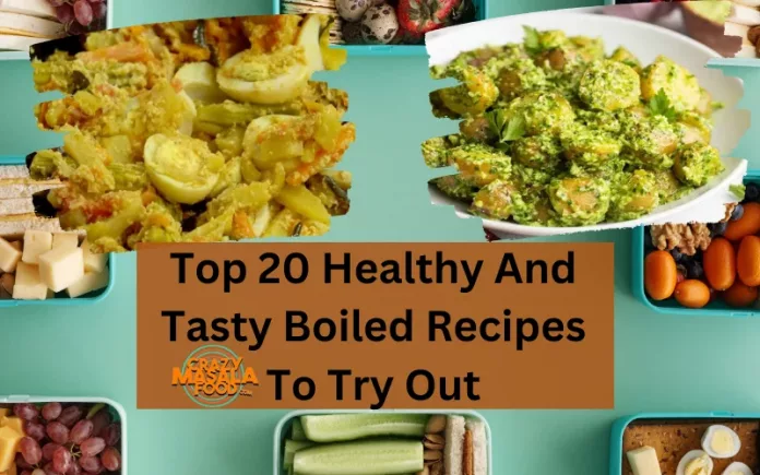 Top 20 Healthy And Tasty Boiled Recipes To Try Out
