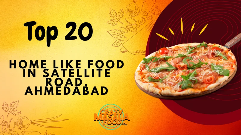 Top 20 Home Like Food In Satellite Road, Ahmedabad