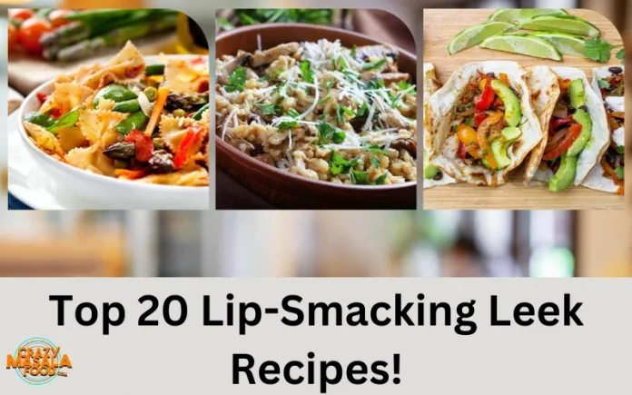 Top 20 Lip-Smacking Leek Recipes!