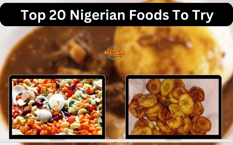 Top 20 Nigerian Foods To Try