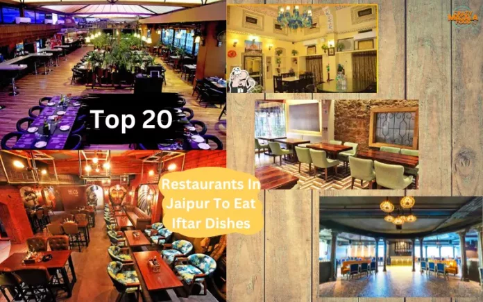 Top 20 Restaurants In Jaipur To Eat Iftar Dishes