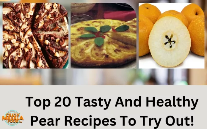 Top 20 Tasty And Healthy Pear Recipes To Try Out!