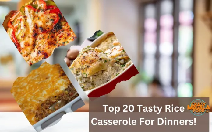 Top 20 Tasty Rice Casserole For Dinners!