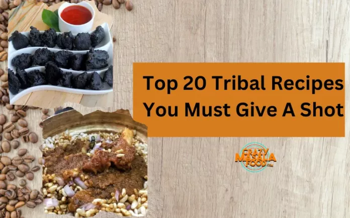 Top 20 Tribal Recipes You Must Give A Shot