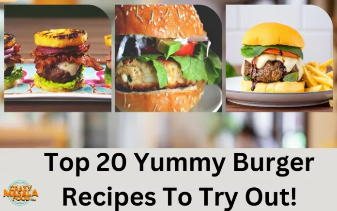 Top 20 Yummy Burger Recipes To Try Out!