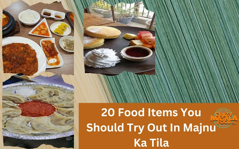 20 Food Items You Should Try Out In Majnu Ka Tila