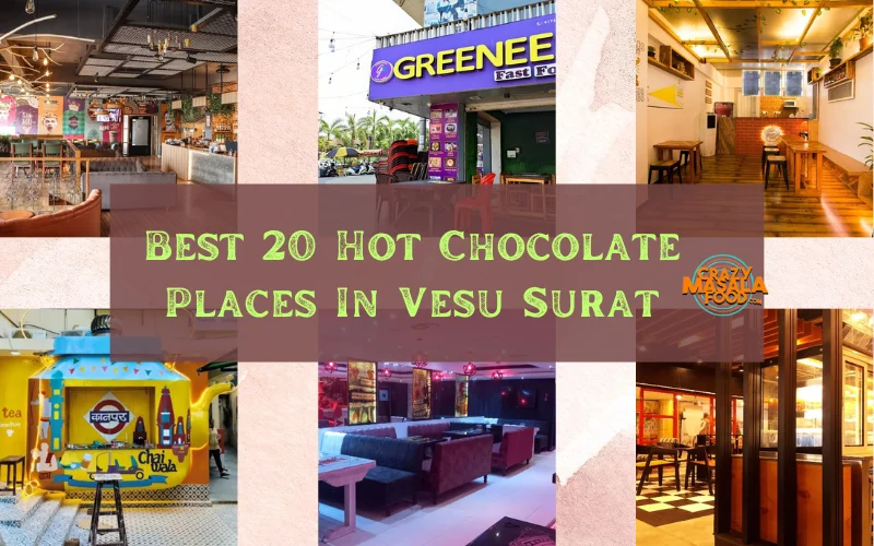 Best 20 Hot Chocolate Places In Vesu Surat