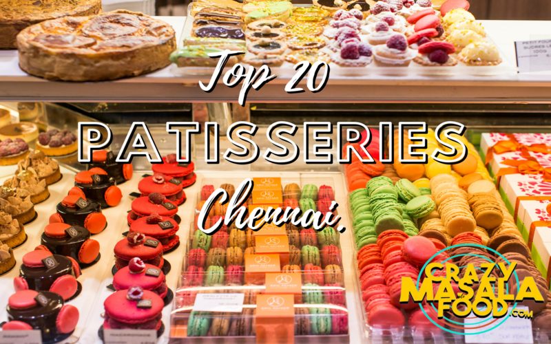 TOP 20 PATISSERIES IN CHENNAI