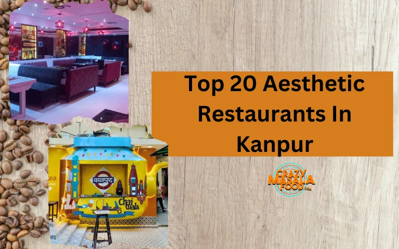 Top 20 Aesthetic Restaurants In Kanpur