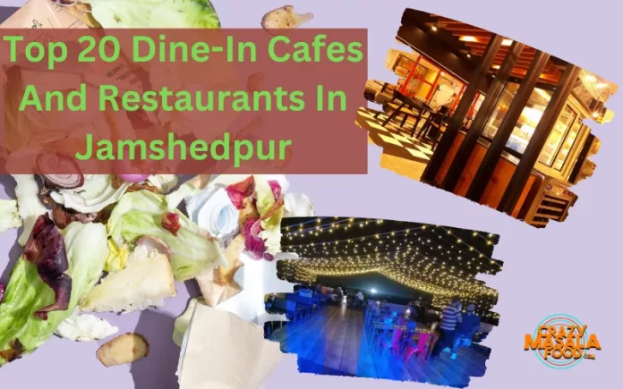Top 20 Dine-In Cafes And Restaurants In Jamshedpur