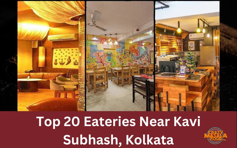 Top 20 Eateries Near Kavi Subhash, Kolkata