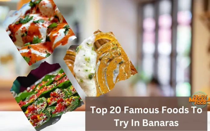 Top 20 Famous Foods To Try In Banaras