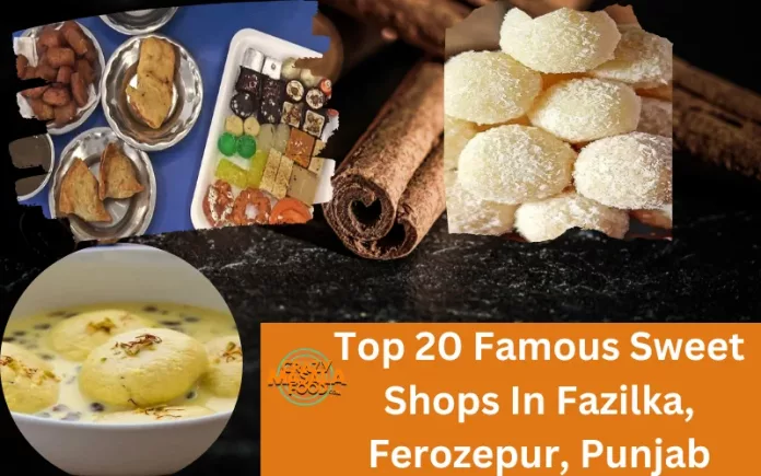 Top 20 Famous Sweet Shops In Fazilka, Ferozepur, Punjab Top 20 Famous Sweet Shops In Fazilka, Ferozepur, Punjab