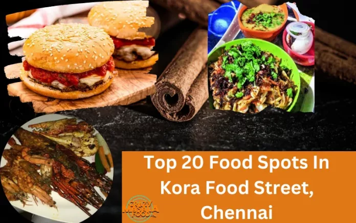 Top 20 Food Spots In Kora Food Street, Chennai Top 20 Food Spots In Kora Food Street, Chennai