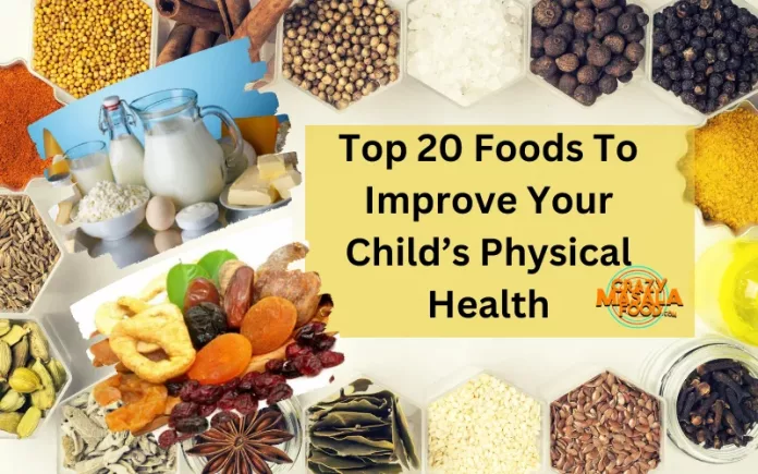 Top 20 Foods To Improve Your Child’s Physical Health
