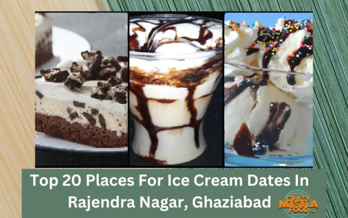 Top 20 Places For Ice Cream Dates In Rajendra Nagar, Ghaziabad