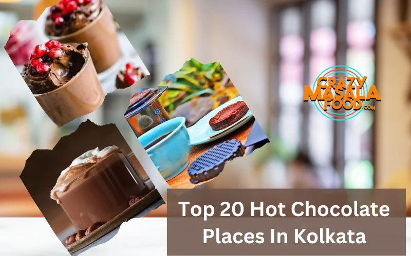 Top 20 Hot Chocolate Places In Kolkata