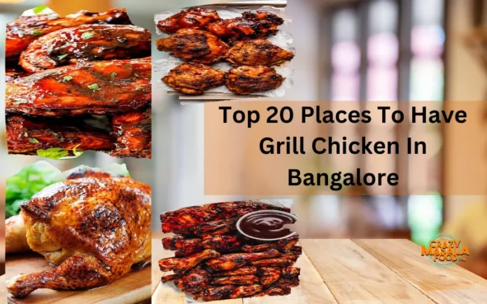 Top 20 Places To Have Grill Chicken In Bangalore