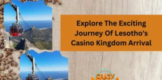 Explore The Exciting Journey Of Lesotho's Casino Kingdom Arrival
