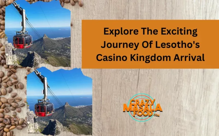 Explore The Exciting Journey Of Lesotho's Casino Kingdom Arrival