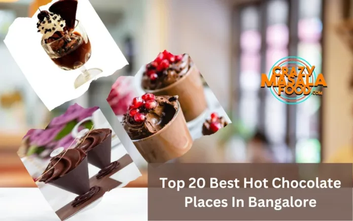 Top 20 Best Hot Chocolate Places In Bangalore