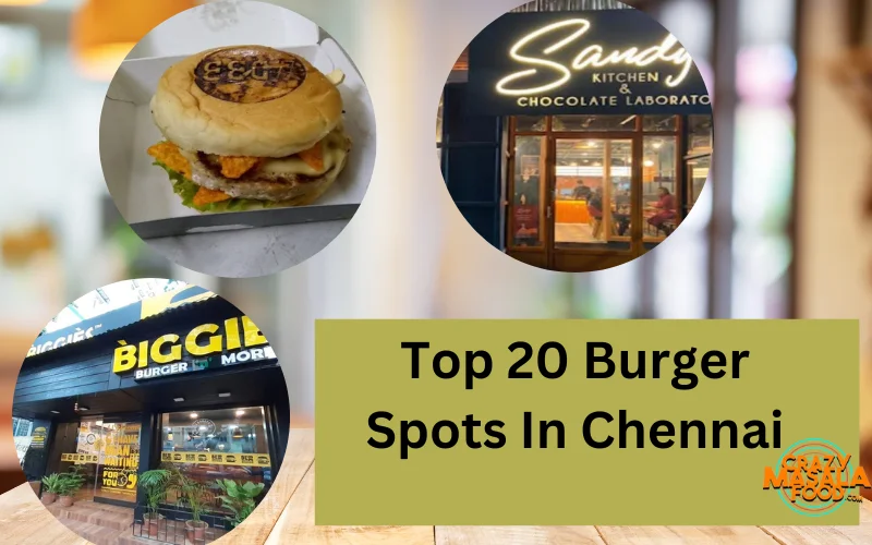 Top 20 Burger Spots In Chennai