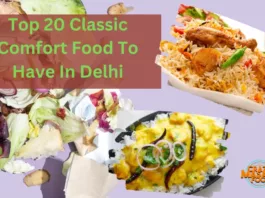 Top 20 Classic Comfort Food To Have In Delhi