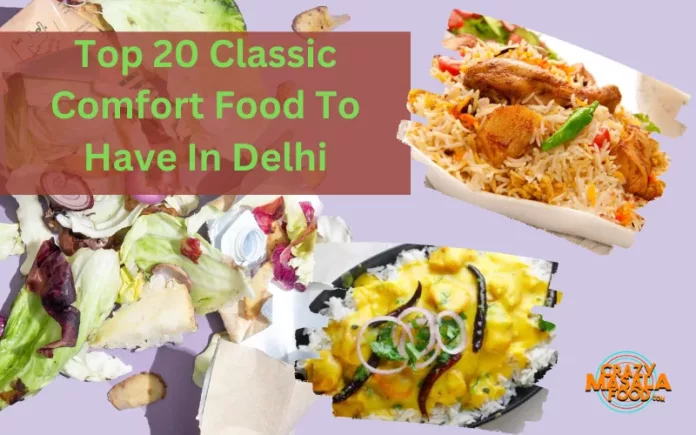 Top 20 Classic Comfort Food To Have In Delhi