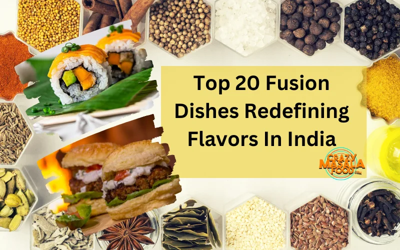 Top 20 Fusion Dishes Redefining Flavors In India