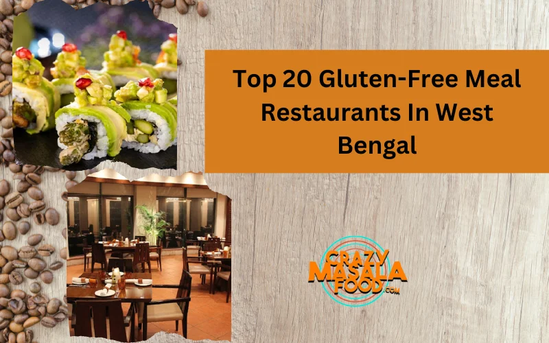 Top 20 Gluten-Free Meal Restaurants In West Bengal