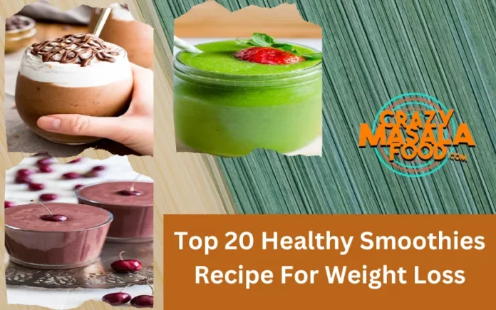 Top 20 Healthy Smoothies Recipe For Weight Loss