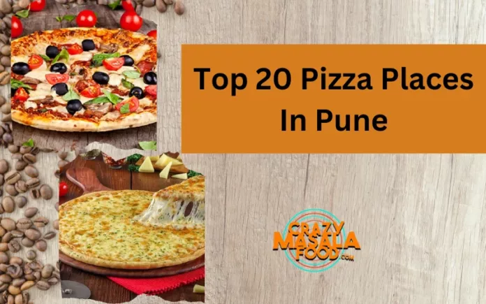 Top 20 Pizza Places In Pune