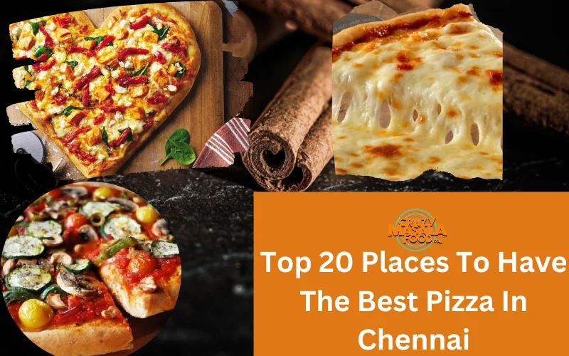Top 20 Places To Have The Best Pizza In Chennai