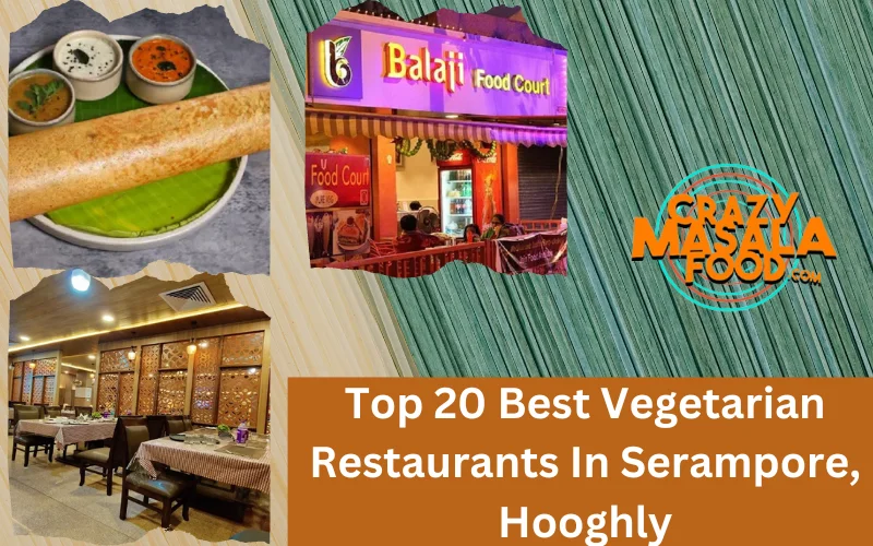 Top 20 Best Vegetarian Restaurants In Serampore, Hooghly