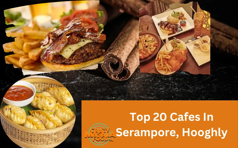 Top 20 Cafes In Serampore, Hooghly